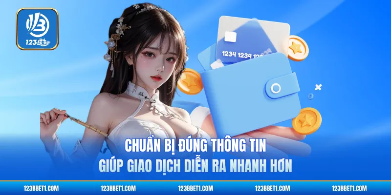 Chuẩn bị đúng thông tin giúp giao dịch diễn ra nhanh hơn