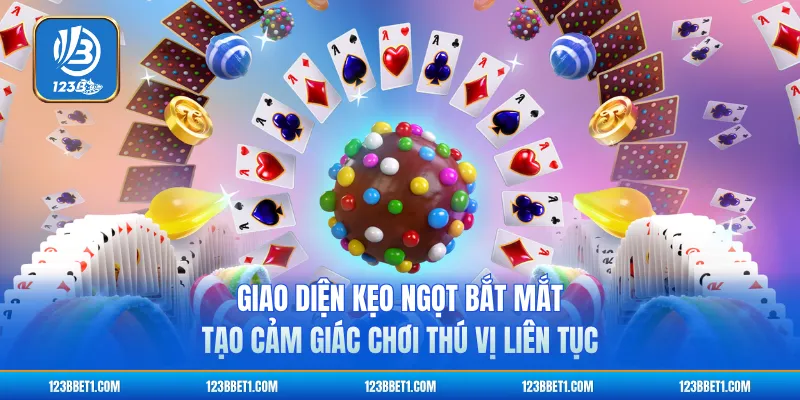 Giao diện kẹo ngọt bắt mắt tạo cảm giác chơi thú vị liên tục