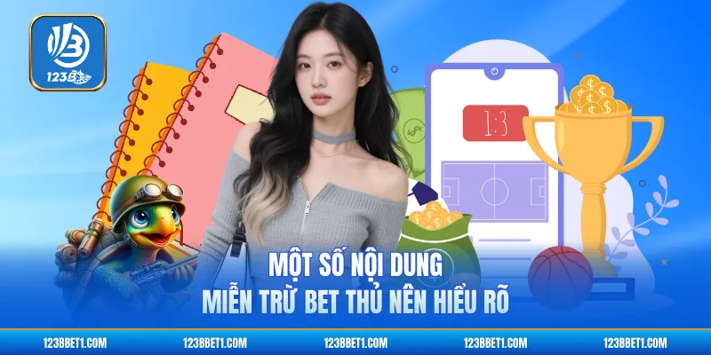 Một số nội dung miễn trừ bet thủ nên hiểu rõ