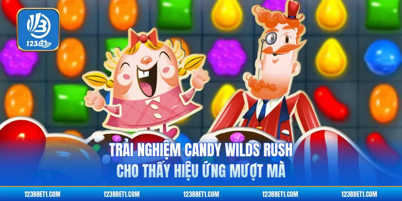Trải nghiệm Candy Wilds Rush cho thấy hiệu ứng mượt mà