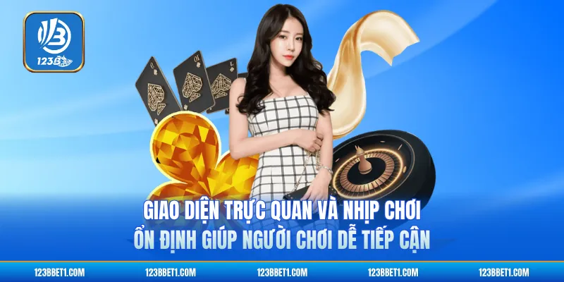 Giao diện trực quan và nhịp chơi ổn định giúp người chơi dễ tiếp cận