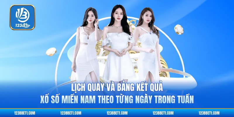 Lịch quay và bảng kết quả xổ số miền nam theo từng ngày trong tuần